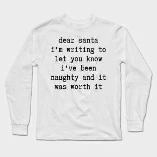 Christmas Humor. Rude, Offensive, Inappropriate Christmas Design. Dear Santa, I've Been Naughty, Santa Letter In Black Long Sleeve T-Shirt